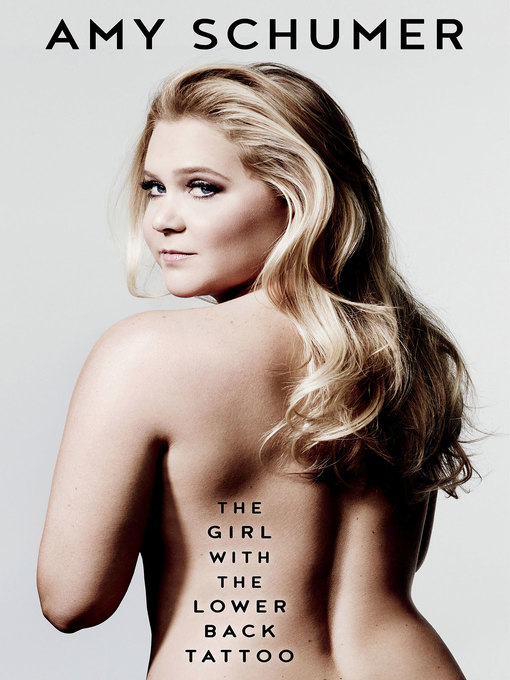 Title details for The Girl with the Lower Back Tattoo by Amy Schumer - Available
